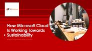 How Microsoft Cloud Is Working Towards Sustainability