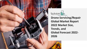Drone Servicing/Repair Market Overview and Forecasts through 2031