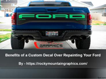Benefits of a Custom Decal Over Repainting Your Ford