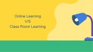 Online Learning v/s Class Room Learning