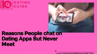 Reasons People chat on Dating Apps But Never Meet