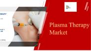 Plasma Therapy Market Growth PPT