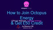 Get £50 When You Switch to Octopus Energy!