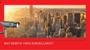 Why remote video surveillance?