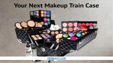 How do you Organize a Makeup Train Case? | Verbeauty