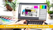 6 Benefits Of Learning Graphic Designing PowerPoint PPT Presentation