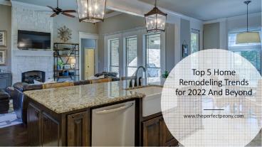Top 5 Home Remodeling Trends for 2022 And Beyond