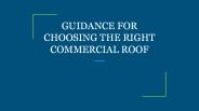 GUIDANCE FOR CHOOSING THE RIGHT COMMERCIAL ROOF