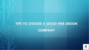 Tips To Choose A Good Web Design Company