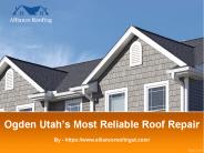 Ogden Utah’s Most Reliable Roof Repair