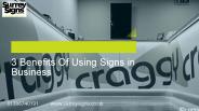 3 Benefits Of Using Signs in Business