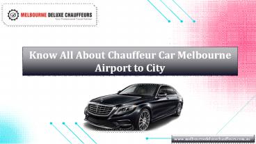 Know All About Chauffeur Car Melbourne Airport to City