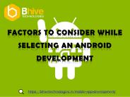 Factors to Consider While Selecting an Android Development_bhivetechnologies