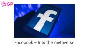 Facebook - into the metaverse