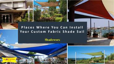 Places Where You Can Install Your Custom Fabric Shade Sail