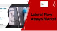 Lateral Flow Assays Market Report Growth PPT