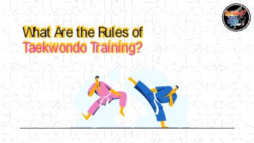 What Are the Rules of Taekwondo Training?