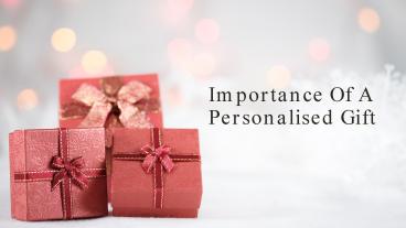 Importance Of A Personalised Gifts