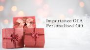 Importance Of A Personalised Gifts