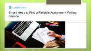 Smart Ideas to Find a Reliable Assignment Writing Service PowerPoint PPT Presentation