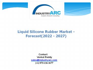 Liquid Silicone Rubber Market - Forecast(2022 - 2027)