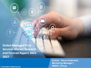 Managed Print Services Market PPT (2022-2027): Global Trends, Scope, Demand, Opportunity and Forecast