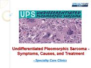 Undifferentiated Pleomorphic Sarcoma - Symptoms, Causes, and Treatment