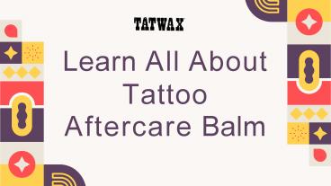 Learn All About Tattoo Aftercare Balm