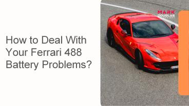 How to Deal With Your Ferrari 488 Battery Problems?