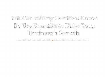 HR Consulting Services: Know Its Top Benefits to Drive Your Business's Growth