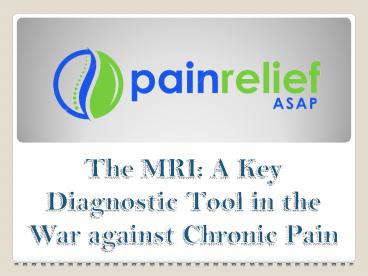 The MRI: A Key Diagnostic Tool in the War against Chronic Pain