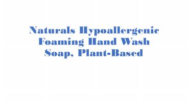 Naturals Hypoallergenic Foaming Hand Wash Soap, Plant-Based