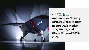 2022 Autonomous Military Aircraft Market Growth Analysis, Size, Share, Trends And Forecast To 2031