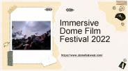 Immersive Dome Film Festival 2022 - Dome Fest West