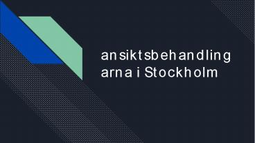 Ansiktsbehandlingarna I Stockholm