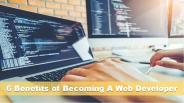 6 Benefits of Becoming A Web Developer