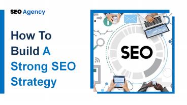 How To Build A Strong SEO Strategy