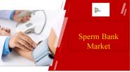 Sperm Bank Market Growth PPT