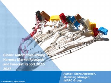 Automotive Wiring Harness Market PPT (2022-2027): Global Trends, Scope, Demand, Opportunity and Forecast