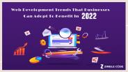 Web Development Trends That Businesses Can Adopt To Benefit In 2022