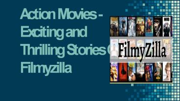 Action Movies - Exciting and Thrilling Stories On Filmyzilla