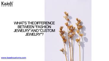 What's the difference between 'fashion jewelry' and 'custom jewelry'?