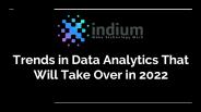 Trends In Data Analytics That Will Shape 2022