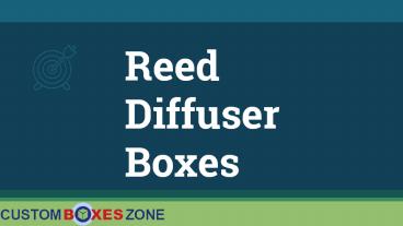 Preserve the fragrance with Reed Diffuser Boxes at CBZ
