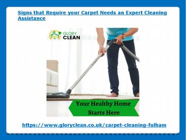 Signs that Require your Carpet Needs an Expert Cleaning Assistance