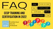 CCSP Training and Certification in 2022 - FAQ