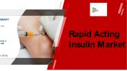 Rapid Acting Insulin Market Report PPT