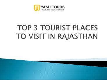 TOP 3 TOURIST PLACES TO VISIT IN RAJASTHAN