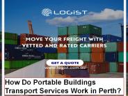 How Do Portable Buildings Transport Services Work in Perth