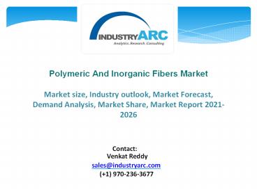 Polymeric And Inorganic Fibers Market - Industry Analysis, Market Size, Share, Trends,Application Analysis, Growth and Forecast 2021 - 2026
